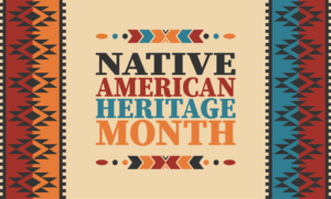Graphic that says Native American Heritage Month